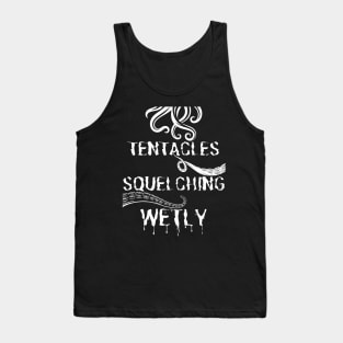 Tentacles Squelching Wetly - Stranger Things Funny Caption Tank Top